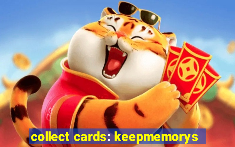 collect cards: keepmemorys